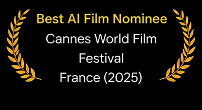 Best AI Film Nominee — Cannes World Film Festival, France (2025)